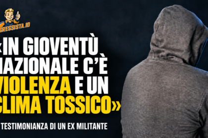 2. "Violenze e clima tossico" Intervista a un ex militante di Gioventù Nazionale la giovanile di fratelli di italia
